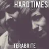 TeraBrite - Hard Times - Single